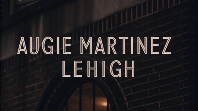 Augie Martinez Lehigh – A complete guide Augie Martinez Lehigh